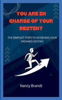 You Are in Charge of Your Destiny