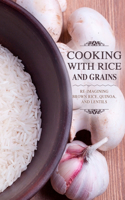 Cooking with Rice and Grains
