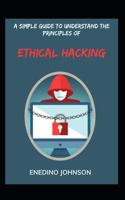 A Simple Guide To Understand The Principles Of Ethical Hacking: Legality Of Ethical Hacking