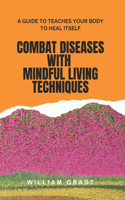 Combat Diseases with Mindful Living Techniques