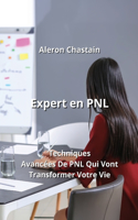 Expert en PNL: Techniques Avancées De PNL Qui Vont Transformer Votre Vie