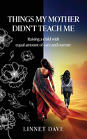 Things My Mother Didn't Teach Me