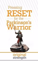 Pressing RESET for the Parkinson's Warrior