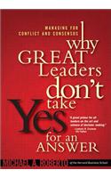 Why Great Leaders Don't Take Yes for an Answer