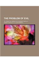 The Problem of Evil; Tr. from the French of M. Ernest Naville: (English)