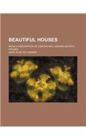 Beautiful Houses; Being a Description of Certain Well-Known Artistic Houses