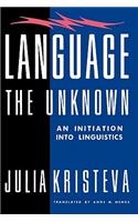 Language: The Unknown: An Initiation Into Linguistics(European Perspectives)