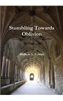 Stumbling Towards Oblivion