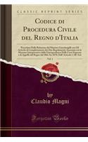 Codice Di Procedura Civile del Regno d'Italia, Vol. 1: Preceduto Dalla Relazione del Ministro Guardasigilli Con Gli Articolo Di Completamento Dei Due Regolamenti; Annotato Con Le Massime Interpretative Della Giurisprudenza Delle Corti Supreme E Di
