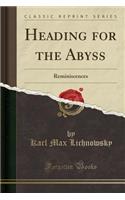 Heading for the Abyss: Reminiscences (Classic Reprint)