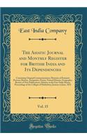 The Asiatic Journal and Monthly Register for British India and Its Dependencies, Vol. 15: Containing Original Communications; Memoirs of Eminent Persons; History, Antiquities, Poetry; Natural History, Geography; Review of New Publications, Debates