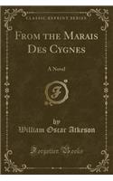 From the Marais Des Cygnes: A Novel (Classic Reprint)