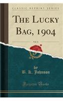 The Lucky Bag, 1904, Vol. 11 (Classic Reprint)