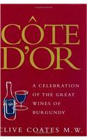 Cote D'or: A Celebration Of The Great Wines Of Burgundy