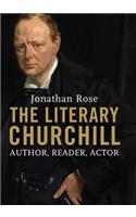 The Literary Churchill: Author, Reader, Actor