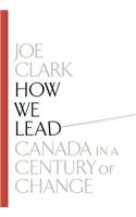 How We Lead: Canada In A Century Of Change: Canada in a Century of Change