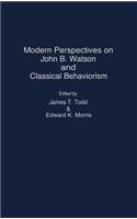 Modern Perspectives on John B. Watson and Classical Behaviorism