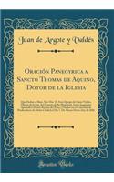 Oración Panegyrica a Sancto Thomas de Aquino, Dotor de la Iglesia: Que Dedica al Ilmo. Sor. Dor. D. Ivan Queipo de Llano Valdes, Obispo de la Paz, del Consejo de Su Magestad, Antes Inquisidor Apostolico Destos Reynos del Peru, y Predico en el Conve