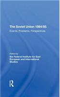 The Soviet Union 1984/85: Events, Problems, Perspectives