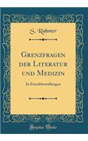 Grenzfragen Der Literatur Und Medizin: In Einzeldarstellungen (Classic Reprint)