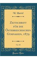 Zeitschrift für die Österreichischen Gymnasien, 1879, Vol. 30 (Classic Reprint)
