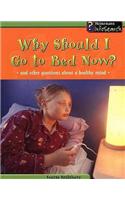 Why Should I Go To Bed Now: (Body Matters)