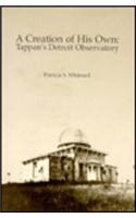 A Creation of His Own: Tappan's Detroit Observatory