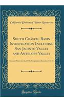 South Coastal Basin Investigation Including San Jacinto Valley and Antelope Valley: Ground Water Levels, 1945; Precipitation Records, 1944-45 (Classic Reprint)