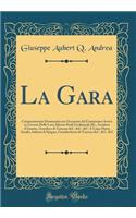 La Gara: Componimento Drammatico in Occasione del Faustissimo Arrivo in Livorno Delle Loro Altezze Reali Ferdinando III., Arciduca d'Austria, Granduca Di Toscana &c. &c. &c. E Luisa Maria Amalia, Infanta Di Spagna, Granduchessa Di Toscana &c. &c. &: Componimento Drammatico in Occasione del Faustissimo Arrivo in Livorno Delle Loro Altezze Reali Ferdinando III., Arciduca d'Austria, Granduca Di Tos