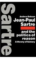 Jean-Paul Sartre and the Politics of Reason