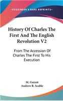 History Of Charles The First And The English Revolution V2