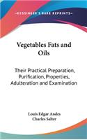 Vegetables Fats and Oils
