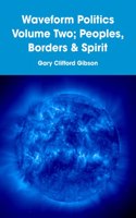 Waveform Politics Volume Two; Peoples, Borders & Spirit