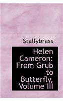 Helen Cameron: From Grub to Butterfly, Volume III