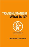 Transhumanism: What is it?
