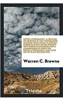 Offset lithography: a treatise on printing in the lithographic manner from metal plates on rubber blanket offset presses. With which is incorporated a