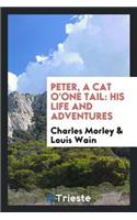 Peter, a Cat O'One Tail: His Life and Adventures: His Life and Adventures