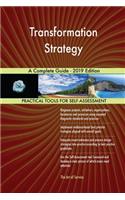 Transformation Strategy A Complete Guide - 2019 Edition