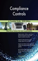 Compliance Controls A Complete Guide - 2020 Edition