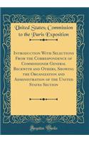 Introduction with Selections from the Correspondence of Commissioner General Beckwith and Others, Showing the Organization and Administration of the United States Section (Classic Reprint)
