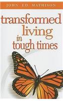 Transformed Living in Tough Times
