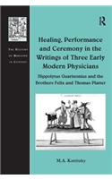 Healing, Performance and Ceremony in the Writings of Three Early Modern Physicians: Hippolytus Guarinonius and the Brothers Felix and Thomas Platter