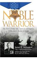 Noble Warrior: The Story of Maj. Gen. James E. Livingston, USMC (Ret.), Medal of Honor