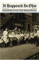 It Happened in Ohio: Remarkable Events That Shaped History