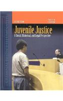 Juvenile Justice: A Social, Historical, and Legal Perspective