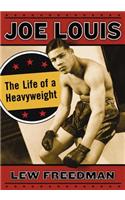 Joe Louis: The Life of a Heavyweight