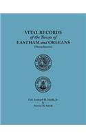 Vital Records of the Towns of Eastham and Orleans. An authorized facsimile reproduction of records published serially 1901-1935 in The Mayflower Descendant. With an added index of persons