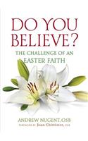 Do You Believe?: The Challenge of an Easter Faith