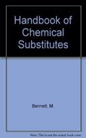 The handbook of chemical substitutes: A handbook of substitutes and alternatives for chemicals and other commercial products including a plan for making a proper choice