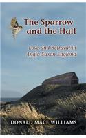 The Sparrow and the Hall: Love and Betrayal in Anglo-Saxon England